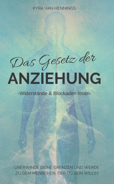 Das Gesetz der ANZIEHUNG -Widerst?nde & Blockaden lOsen- (German Edition)