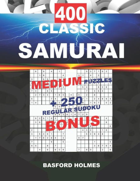 400 CLASSIC SAMURAI MEDIUM PUZZLES + 250 regular Sudoku BONUS: Sudoku MEDIUM levels and classic puzzles 9x9 very hard level (SAMURAI classic sudoku)