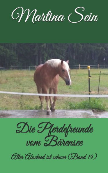Die Pferdefreunde vom Bärensee: Aller Abschied ist schwer (German Edition)