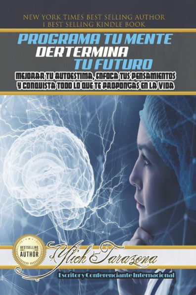 Programa Tu Mente Y Determina Tu Futuro: C