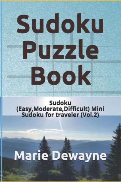 Sudoku Puzzle Book: Sudoku (Easy, Moderate, Difficult) Mini Sudoku For Traveler - 9781724050717