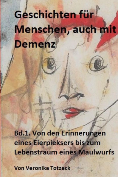 Von Den Erinnerungen Eines Eierpieksers Bis Zum Lebenstraum Eines Maulwurfs: Mit Einf?hrenden Und Weiterf?hrenden Gespr?chsfragen Zu Jeder Geschichte.