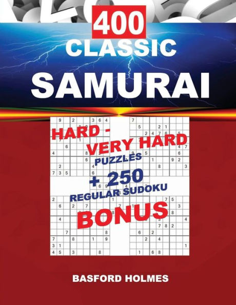 400 CLASSIC SAMURAI HARD - VERY HARD PUZZLES + 250 regular Sudoku BONUS: Sudoku Hard - Very Hard levels and classic puzzles 9x9 very hard level (SAMURAI classic sudoku)