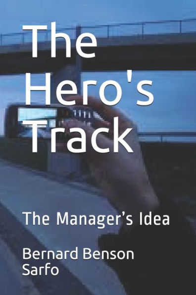 The Hero's Track : The Manager's Idea