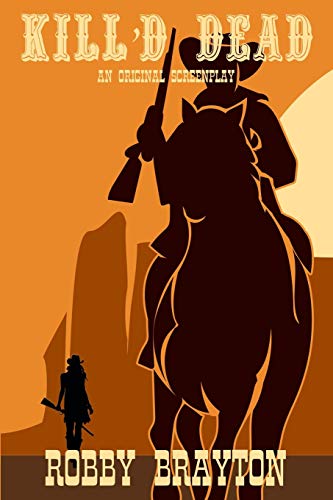 Kill'd Dead : An Original Screenplay