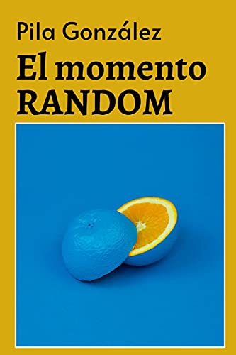 El Momento Random (Spanish Edition)