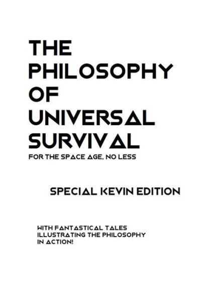 The Philosophy Of Universal Survival - Kevin Edition - 9781724080622