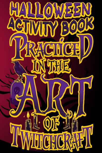Halloween Activity Book Practiced in The Art of Twitchcraft: Halloween Book for Kids with Notebook to Draw and Write (Halloween Comp Books for Kids)