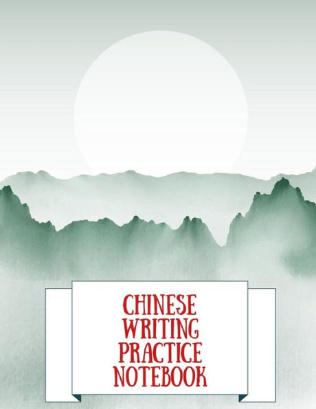Chinese Writing Practice Notebook: Practice Writing Chinese Characters! Tian Zi Ge Paper Workbook ¦Learn How to Write Chinese Calligraphy Pinyin For Beginners - 9781724089267