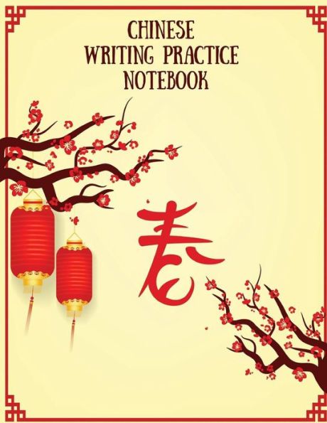 Chinese Writing Practice Notebook: Practice Writing Chinese Characters! Tian Zi Ge Paper Workbook ?Learn How to Write Chinese Calligraphy Pinyin For Beginners - 9781724092304