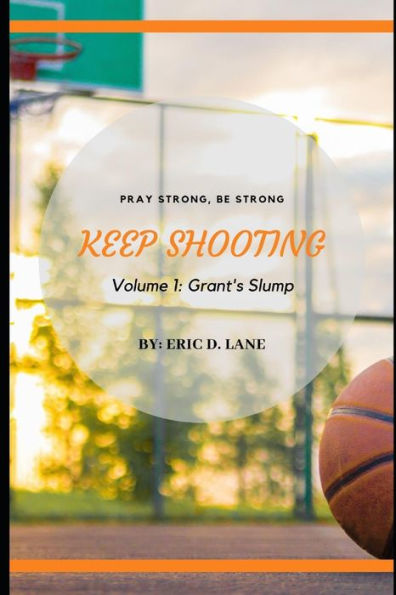 Keep Shooting: Grant's Slump (Keep Shooting Series)