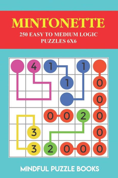 Mintonette: 250 Easy To Medium Logic Puzzles 6X6