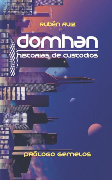 Domhan, historias de Custodios: Prólogo Gemelos (Spanish Edition)