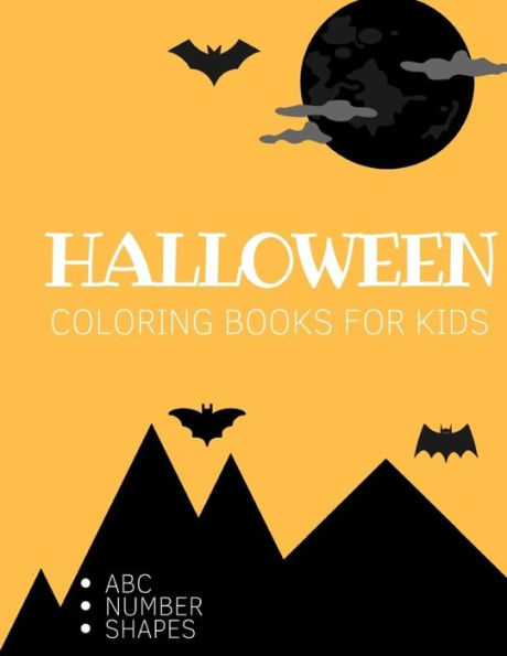 Halloween Coloring Book For Kids: Ages 3-6 Childhood Learning, Preschool Activity Book 68 Pages Size 8.5x11 Inch (Coloring Activity Book for Kids)