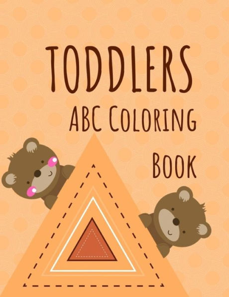 Toddler Abc Coloring Book : 123 Abc Alphabet Numbers Shapes Childhood Learning, Preschool Activity Book 68 Pages Size 8. 5X11 Inch For Kids Ages 3-6