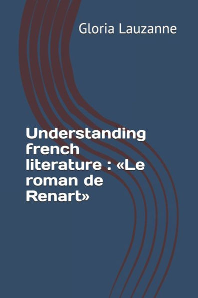 Understanding French Literature: Le Roman De Renart