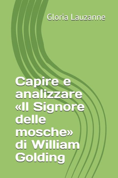 Capire e analizzare «Il Signore delle mosche» di William Golding (Italian Edition)