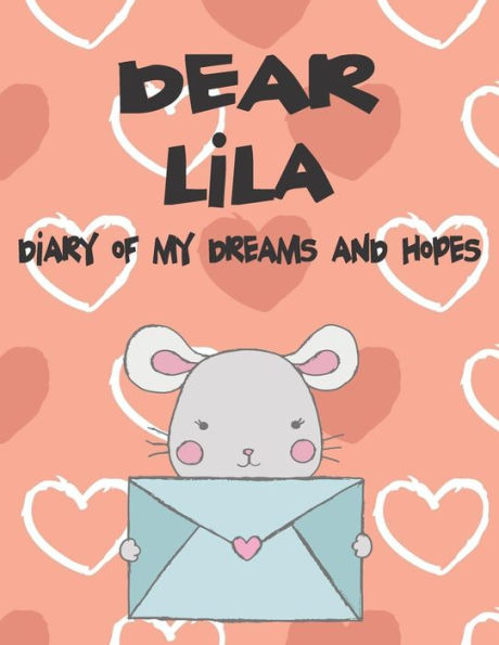 Dear Lila, diary of my dreams and hopes: A Girl's Thoughts (Preserve the Memory)