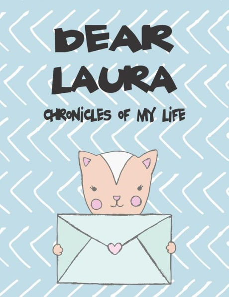 Dear Laura, chronicles of my life: A Girl's Thoughts (Preserve the Memory)