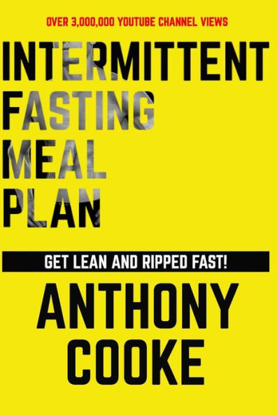 INTERMITTENT FASTING MEAL PLAN GET LEAN AND RIPPED FAST!: FOLLOW THIS EASY STEP-BY-STEP PLAN TO GET LEAN AND RIPPED FAST!