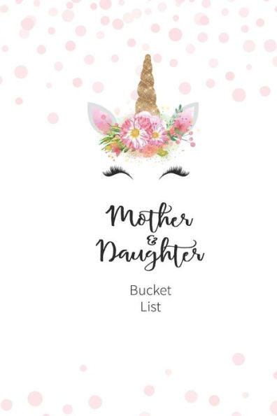 Mother And Daughter Bucket List : Write A Bucket List Of Goals And Dreams - 9781724143990