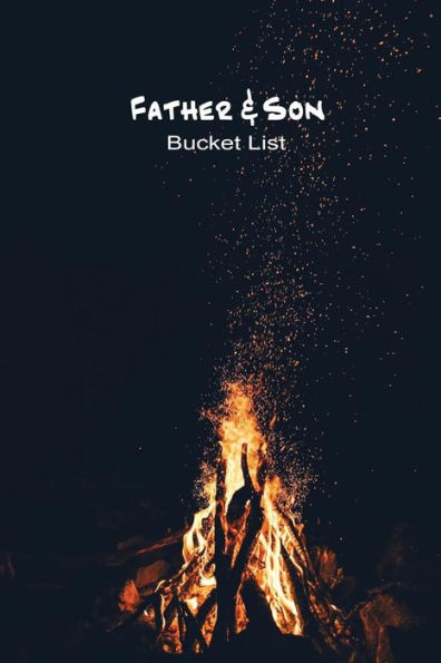 Father And Son Bucket List: Plan Your Goals and Dream Together (Bucket List Goals) - 9781724145369
