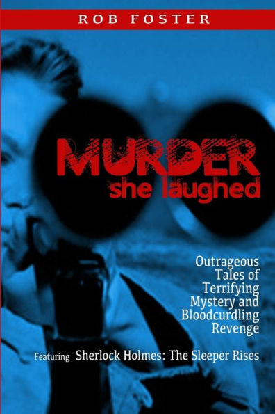 Murder She Laughed : Outrageous Tales Of Terrifying Mystery And Bloodcurdling Revenge