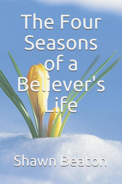 The Four Seasons Of A Believer's Life