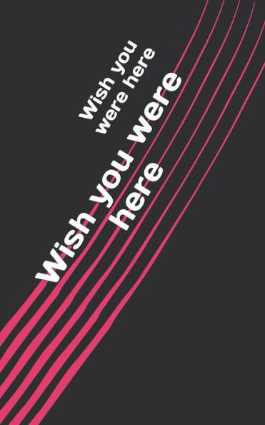 Wish You Were Here - 9781724151629