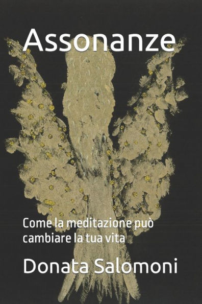 Assonanze: Come la meditazione può cambiare la tua vita (Filosofia E Attività Olistiche) (Italian Edition)