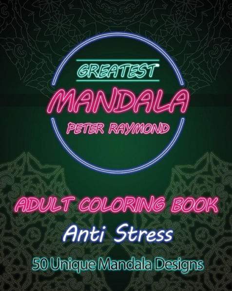 Anti Stress Adult Coloring Book: 50 Unique Mandala Designs