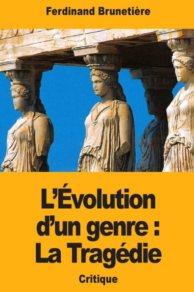 L'Évolution D'Un Genre : La Tragédie