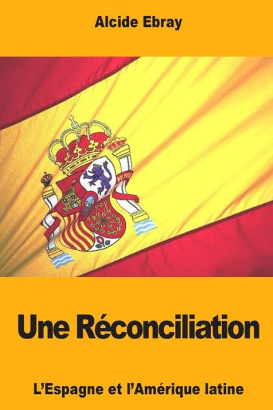 Une Réconciliation : L'Espagne Et L'Amérique Latine