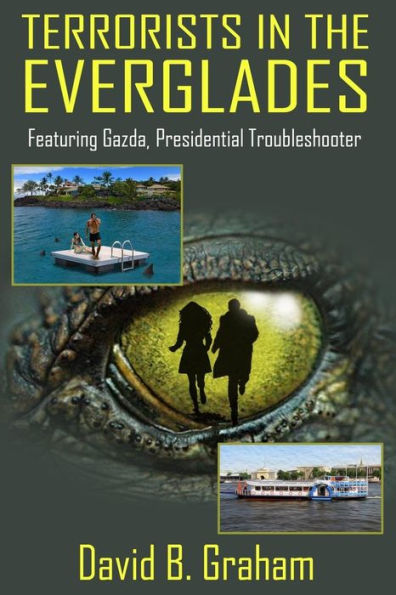 Terrorists In The Everglades : Featuring Gazda: Presidential Trouble Shooter