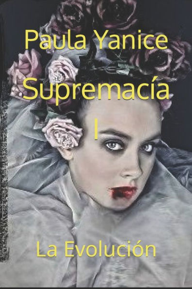 Supremac?a I: La Evoluci?n (Supremac?a, una historia de la Orden de los Especialistas) (Spanish Edition)