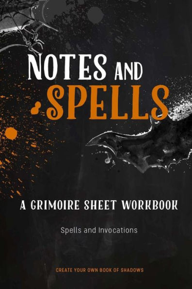 Note And Spells, A Grimoire Sheet Workbook : Spells And Invocations Book Of Shadows