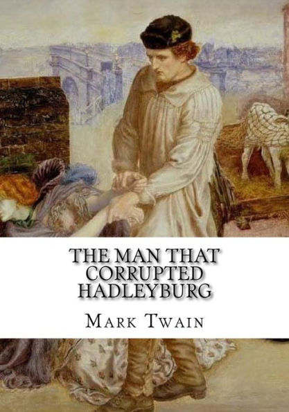 The Man That Corrupted Hadleyburg - 9781724919762