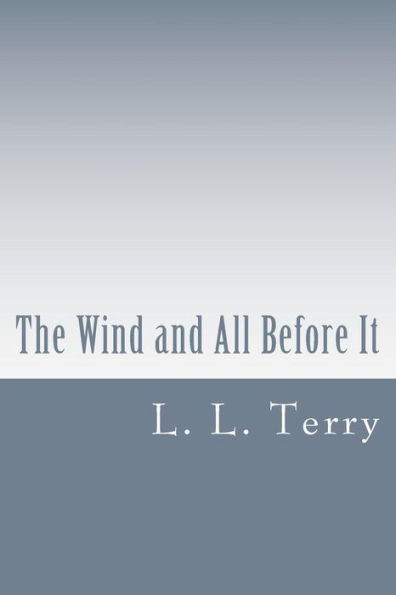 The Wind And All Before It