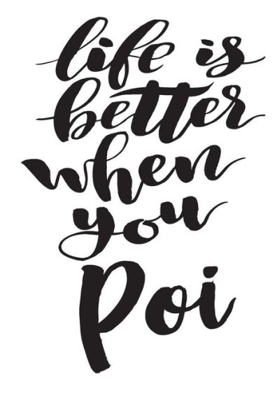 Life Is Better When You Poi