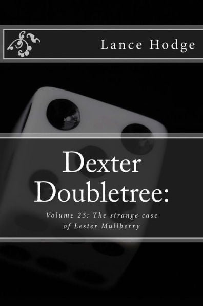Dexter Doubletree: The strange case of Lester Mullberry (A Dime Novel Publication)