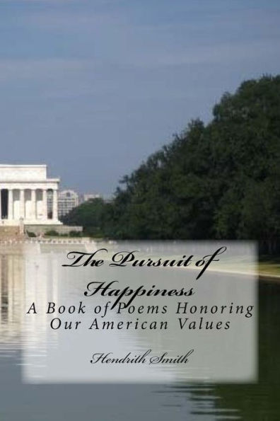 The Pursuit Of Happiness : A Book Of Poems Honoring Our American Values