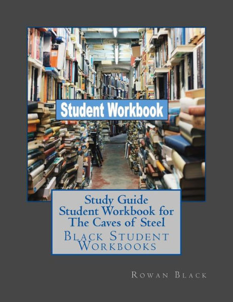 Study Guide Student Workbook For The Caves Of Steel : Black Student Workbooks