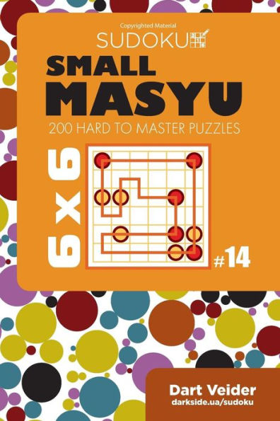Small Masyu Sudoku - 200 Hard To Master Puzzles 6X6