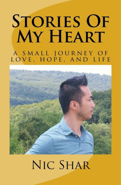 Stories Of My Heart : A Small Journey Of Love, Hope, And Life