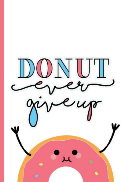 Donut ever give up