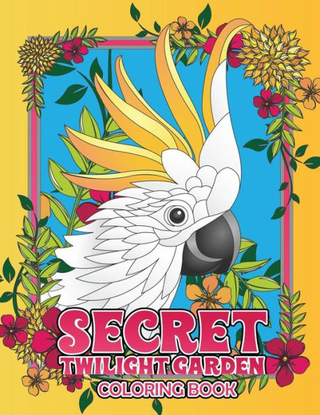 Secret Twilight Garden Coloring Book : Enter A Whimsical Zen Garden With Adorable Animals And Magical Floral Patterns - Adult Coloring Book With Stress Relieving Nature Designs To Transport You To A Hidden Garden