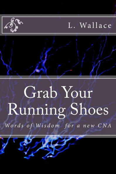 Grab Your Running Shoes: Words of wisdom for a new CNA