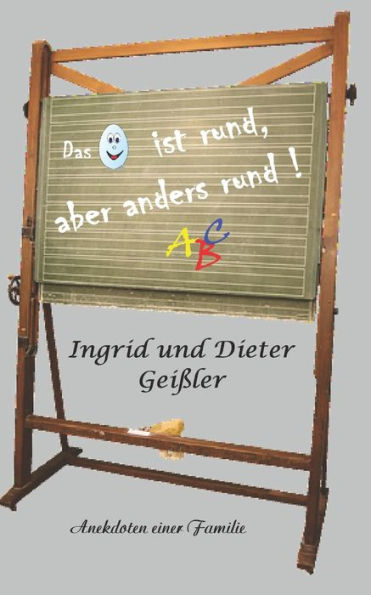 Das Ei Ist Rund, Aber Anders Rund!: Anekdoten Einer Familie (German Edition)
