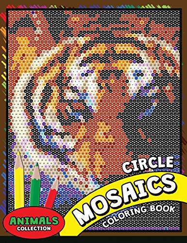 Circle Mosaics Coloring Book 2: Cute Animals Coloring Pages Color By Number Puzzle For Adults