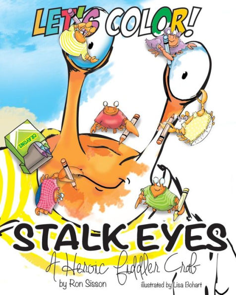 Let's Color! Stalk Eyes : A Heroic Fiddler Crab